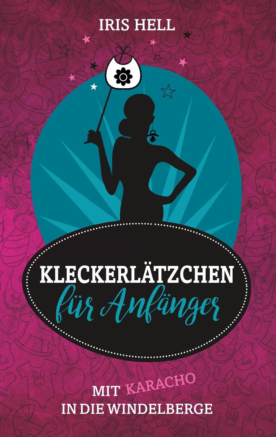 Cover: 9783743922181 | Kleckerlätzchen für Anfänger | Mit Karacho in die Windelberge | Hell