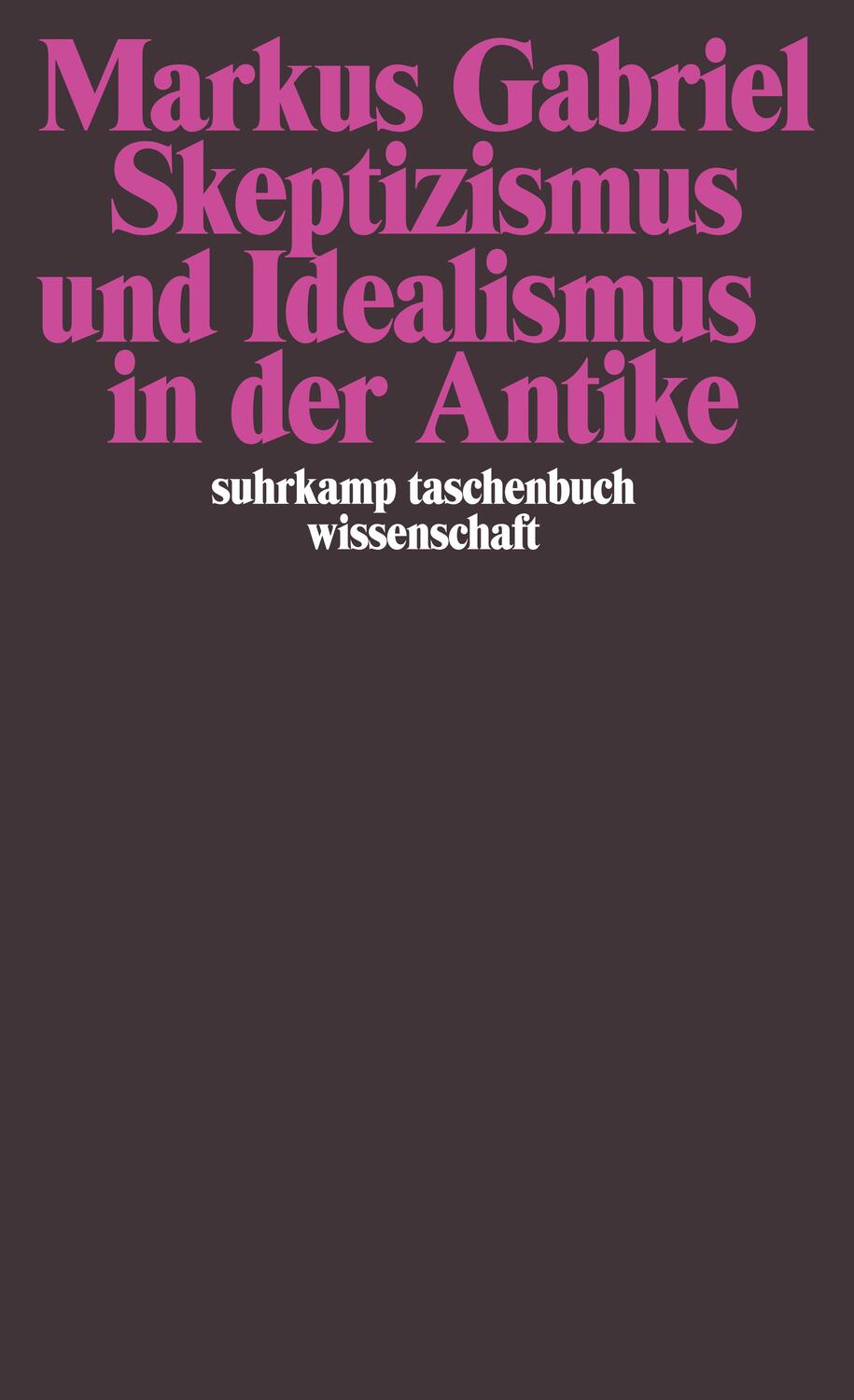 Cover: 9783518295199 | Skeptizismus und Idealismus in der Antike | Markus Gabriel | Buch