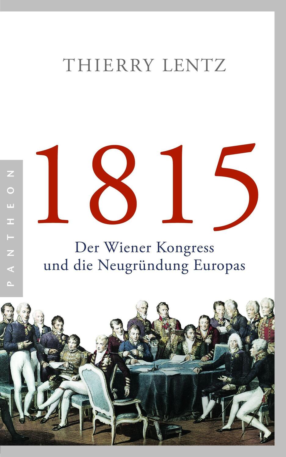 Cover: 9783570552995 | 1815 | Der Wiener Kongress und die Neugründung Europas | Thierry Lentz