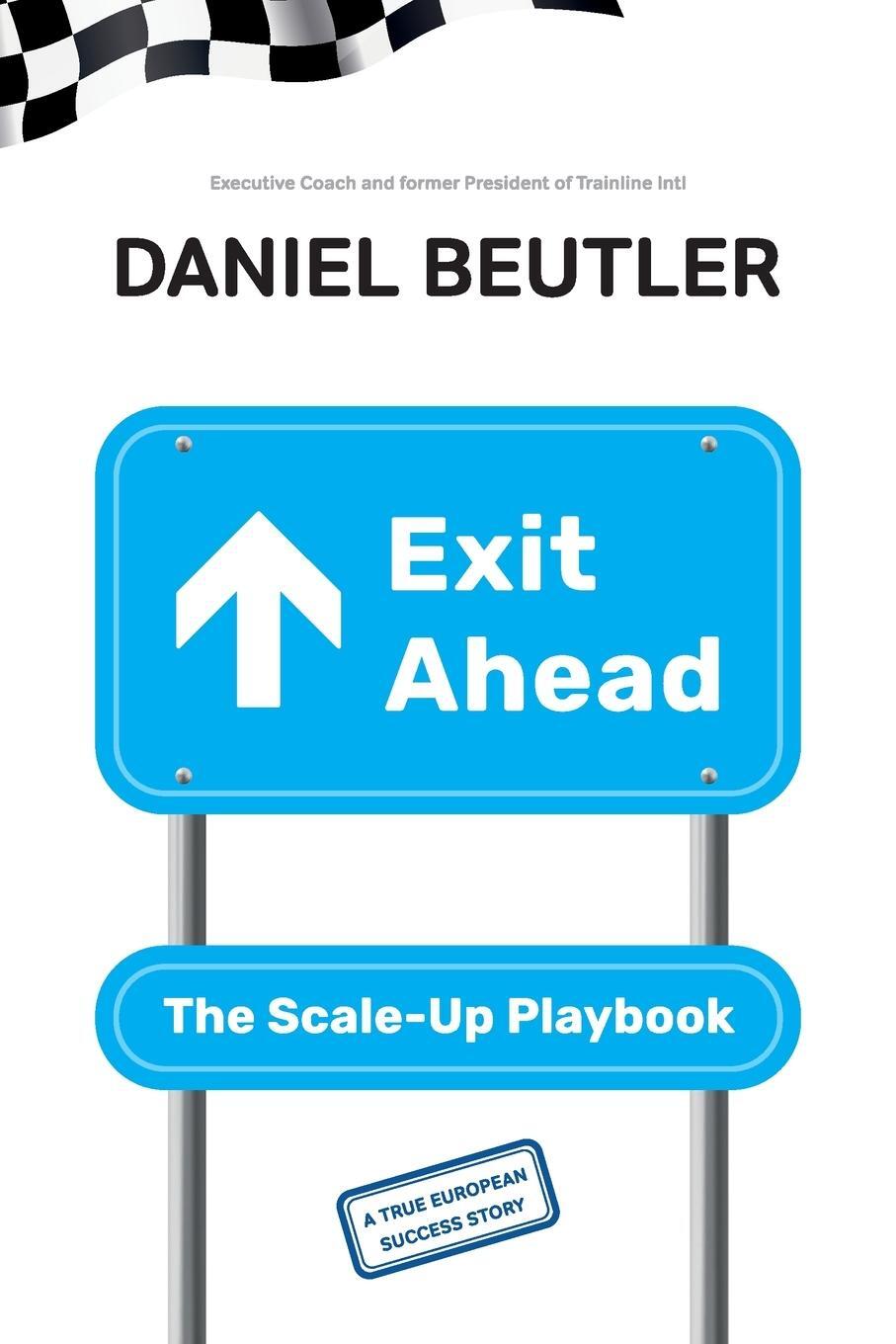 Cover: 9783982296203 | Exit Ahead | The Scale-Up Playbook | Daniel Beutler | Taschenbuch
