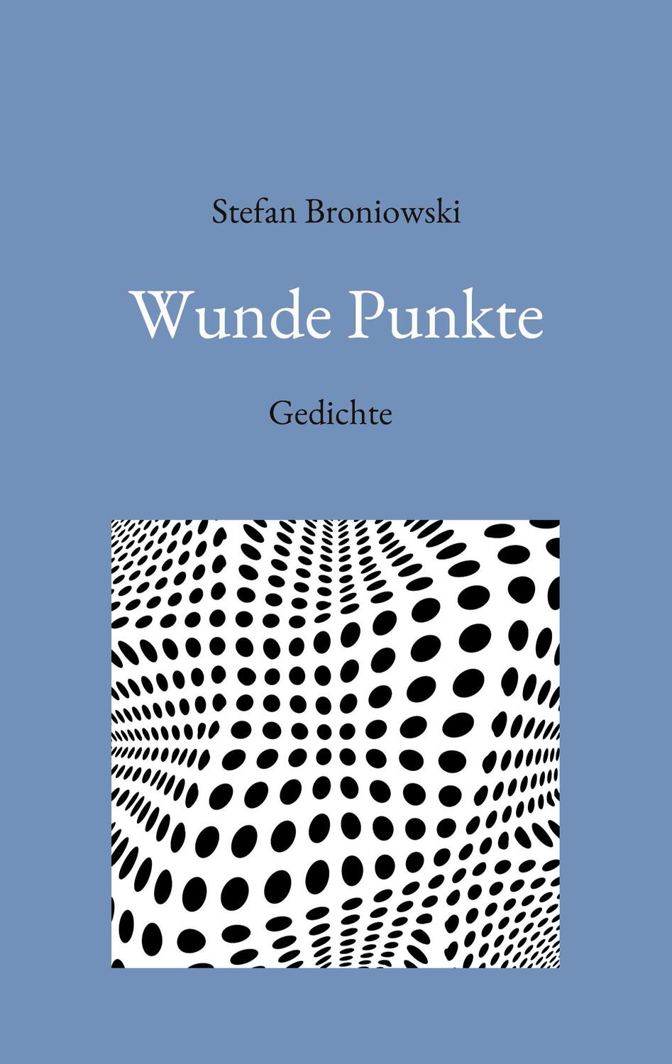 Cover: 9783756295821 | Wunde Punkte | Gedichte | Stefan Broniowski | Taschenbuch | Paperback
