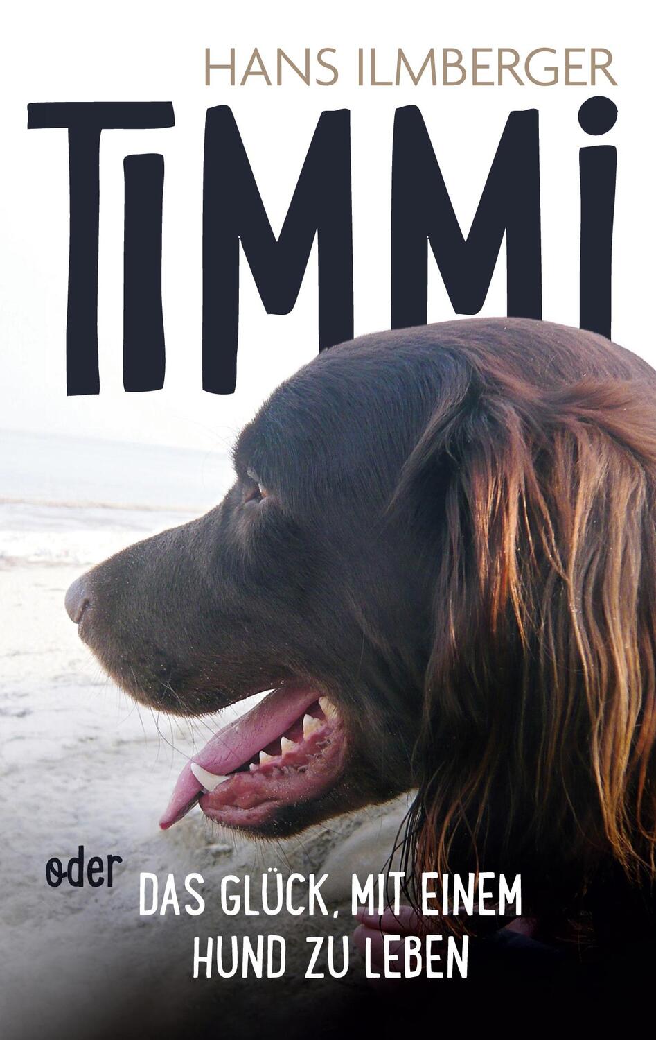 Cover: 9783757856380 | Timmi oder Das Glück, mit einem Hund zu leben | Hans Ilmberger | Buch