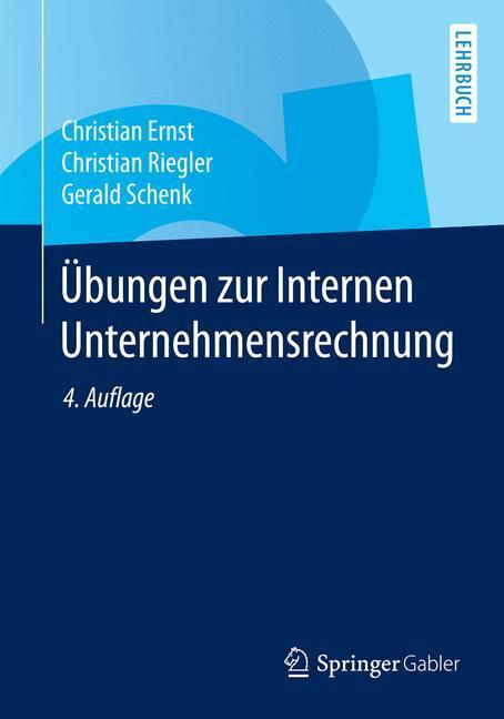 Cover: 9783662438176 | Übungen zur Internen Unternehmensrechnung | Springer-Lehrbuch | Ernst