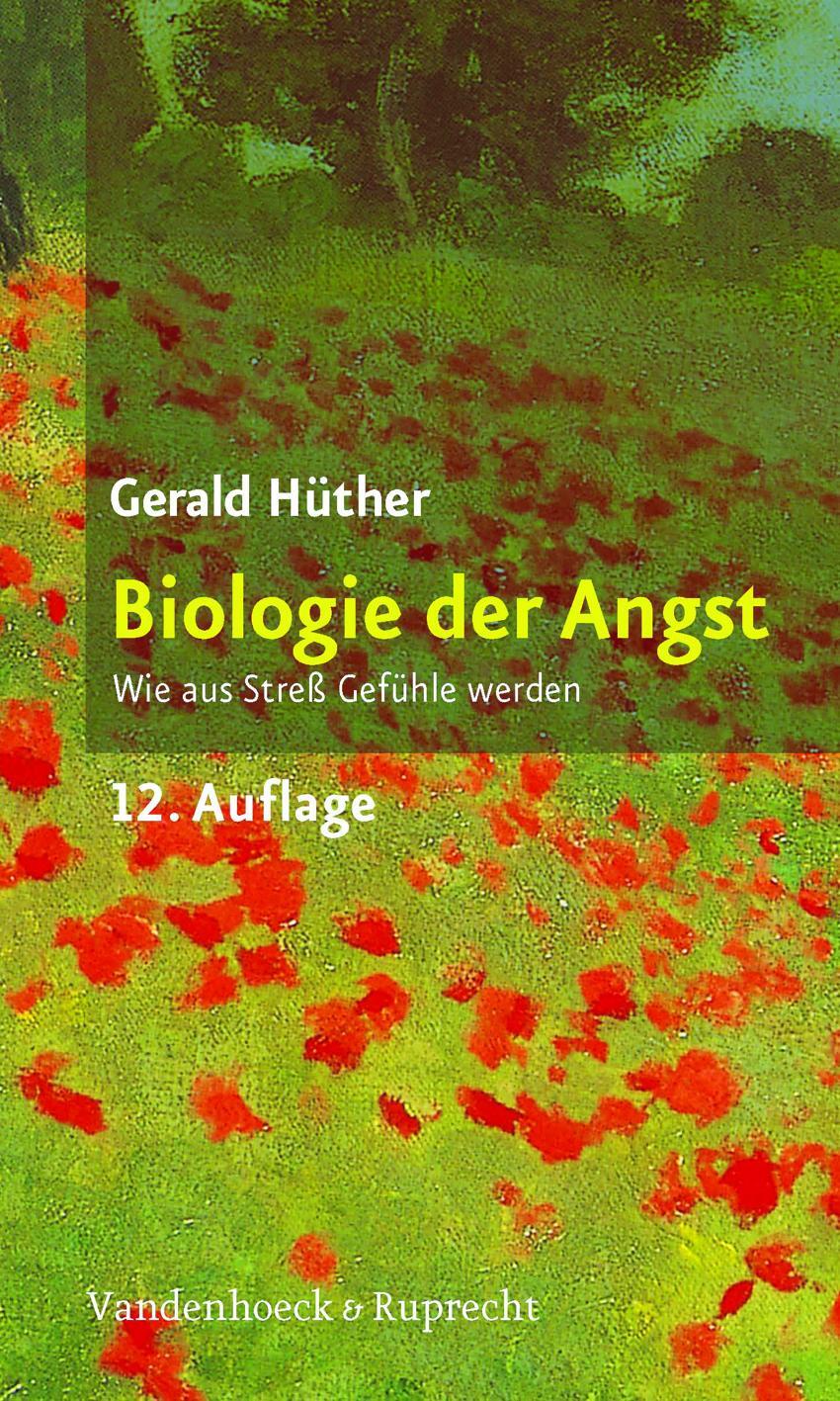 Cover: 9783525014394 | Biologie der Angst | Wie aus Streß Gefühle werden | Gerald Hüther