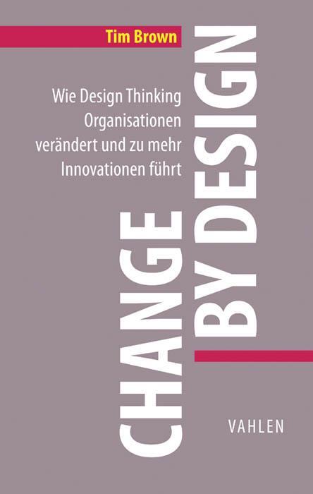Cover: 9783800652587 | Change by Design | Tim Brown | Buch | XII | Deutsch | 2016