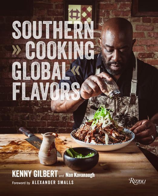 Cover: 9780847899258 | Southern Cooking, Global Flavors | Chef Kenny Gilbert (u. a.) | Buch