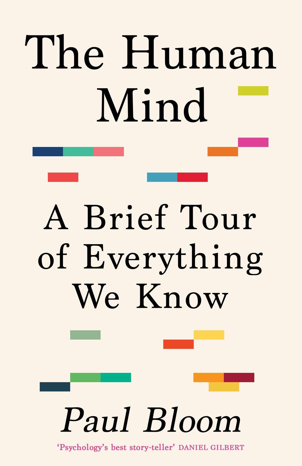 Cover: 9781847926951 | The Human Mind | A Brief Tour of Everything We Know | Paul Bloom