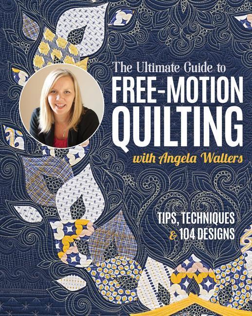 Cover: 9781644035238 | The Ultimate Guide to Free-Motion Quilting with Angela Walters | Buch