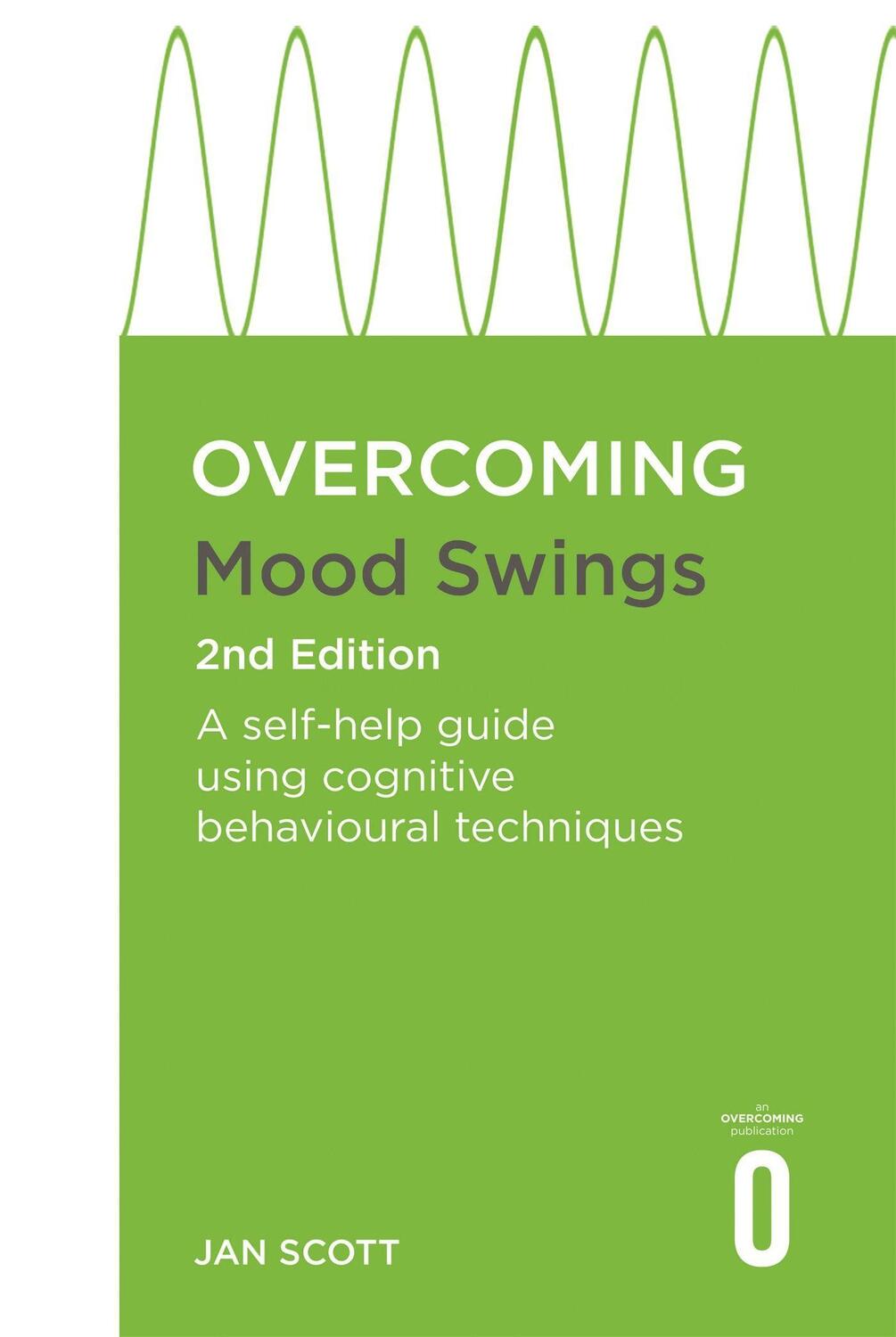 Cover: 9781472146762 | Overcoming Mood Swings 2nd Edition | FRCPsych, Professor Jan Scott MD