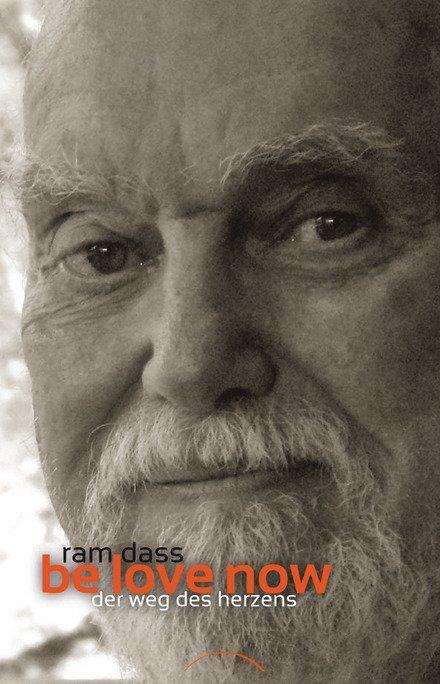 Cover: 9783899015461 | Be Love Now | Der Weg des Herzens | Ram Dass | Taschenbuch | Deutsch