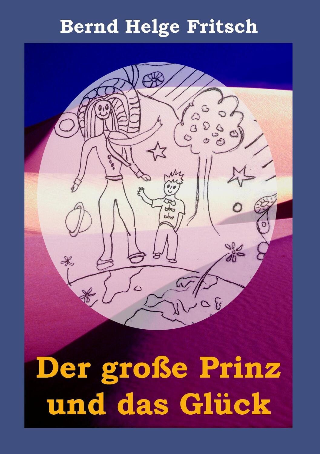 Cover: 9783837096972 | Der große Prinz und das Glück | Bernd Helge Fritsch | Taschenbuch