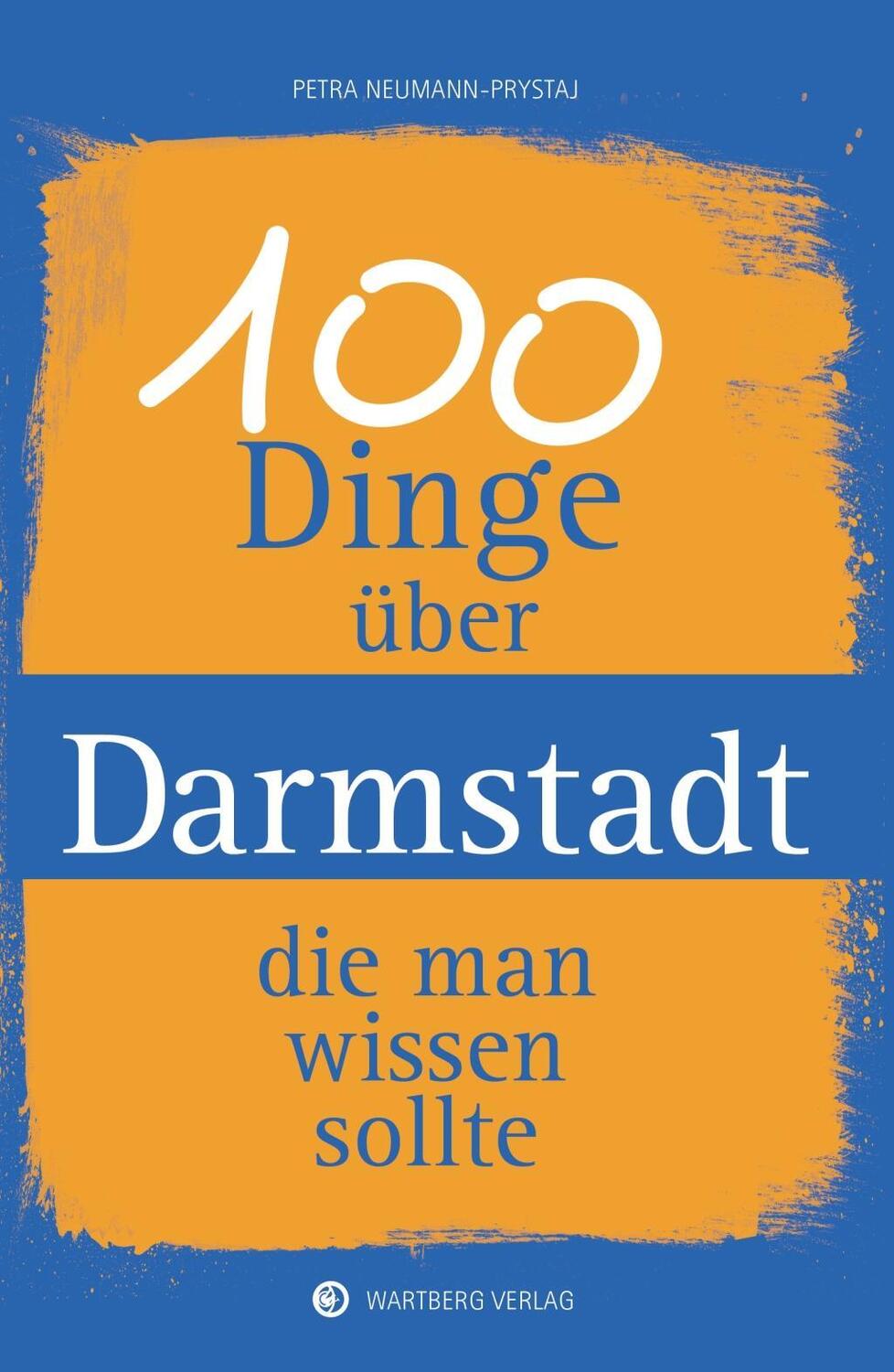 Cover: 9783831329113 | 100 Dinge über Darmstadt, die man wissen sollte | Neumann-Prystaj