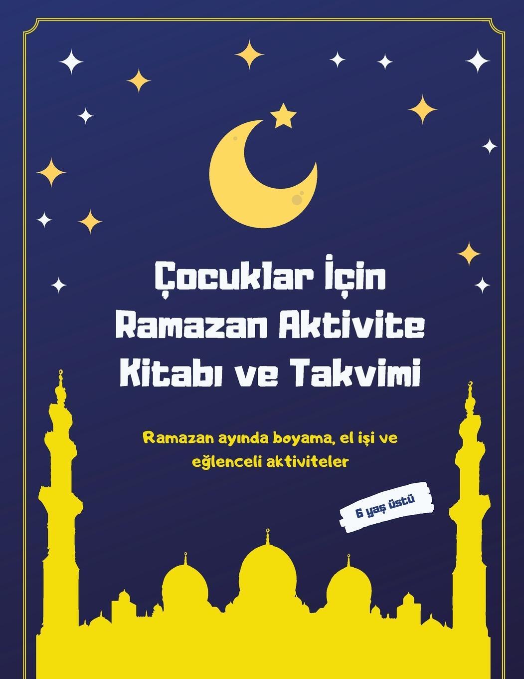 Cover: 9781777009991 | Çocuklar ¿çin Ramazan Aktivite Kitab¿ ve Takvimi | Taschenbuch | 2021