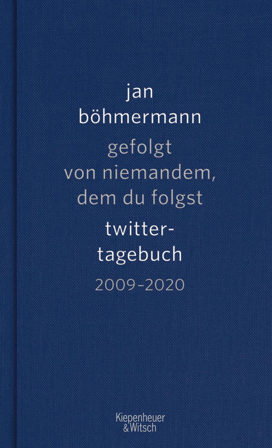 Cover: 9783462000580 | Gefolgt von niemandem, dem du folgst | Twitter-Tagebuch. 2009-2020