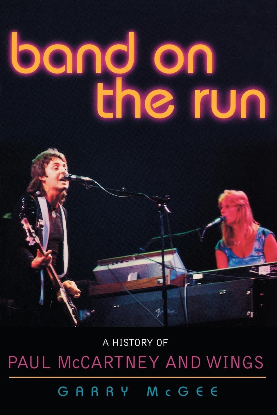 Cover: 9780878333042 | Band on the Run | A History of Paul McCartney and Wings | Garry McGee