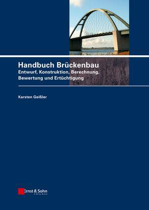 Cover: 9783433029039 | Handbuch Brückenbau | Karsten Geißler | Buch | Deutsch | 2014