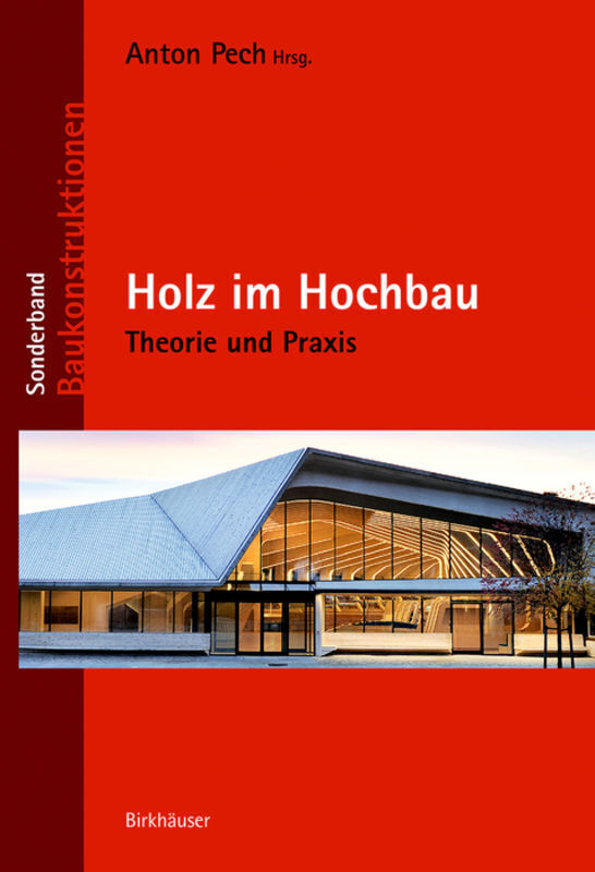 Cover: 9783035609363 | Holz im Hochbau | Theorie und Praxis | Anton Pech | Buch | 410 S.