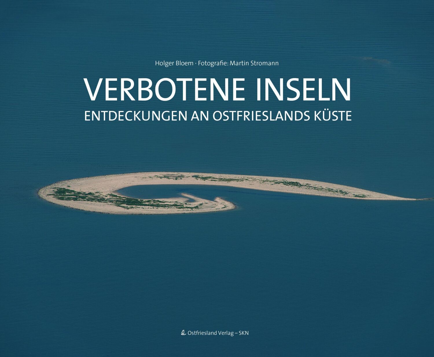 Cover: 9783944841625 | Verbotene Inseln | Entdeckungen an Ostfrieslands Küste | Holger Bloem