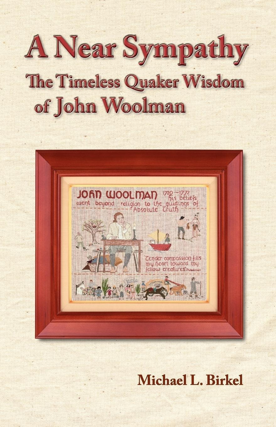 Cover: 9780944350638 | A Near Sympathy | The Timeless Quaker Wisdom of John Woolman | Birkel