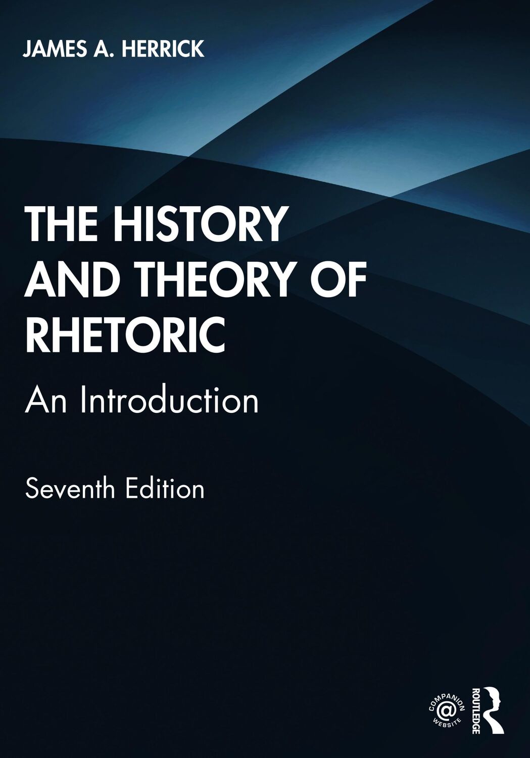 Cover: 9780367427344 | The History and Theory of Rhetoric | An Introduction | James A Herrick