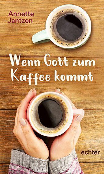Cover: 9783429057015 | Wenn Gott zum Kaffee kommt | Annette Jantzen | Buch | Deutsch | 2022