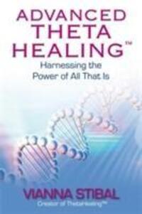 Cover: 9781848502444 | Advanced ThetaHealing® | Harnessing the Power of All That Is | Stibal