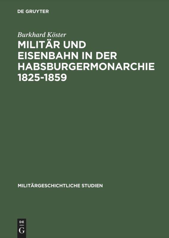 Cover: 9783486563313 | Militär und Eisenbahn in der Habsburgermonarchie 1825-1859 | Köster