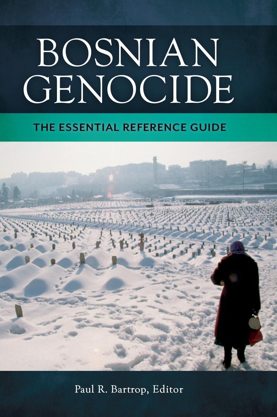 Cover: 9781440838682 | Bosnian Genocide | The Essential Reference Guide | Paul Bartrop | Buch