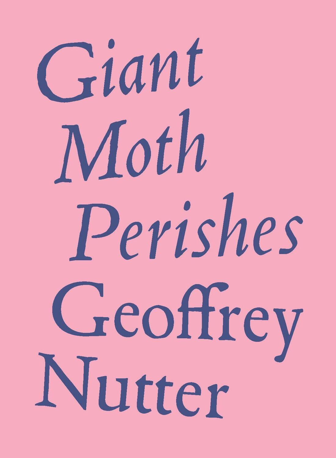 Cover: 9781950268207 | Giant Moth Perishes | Geoffrey Nutter | Buch | Gebunden | Englisch