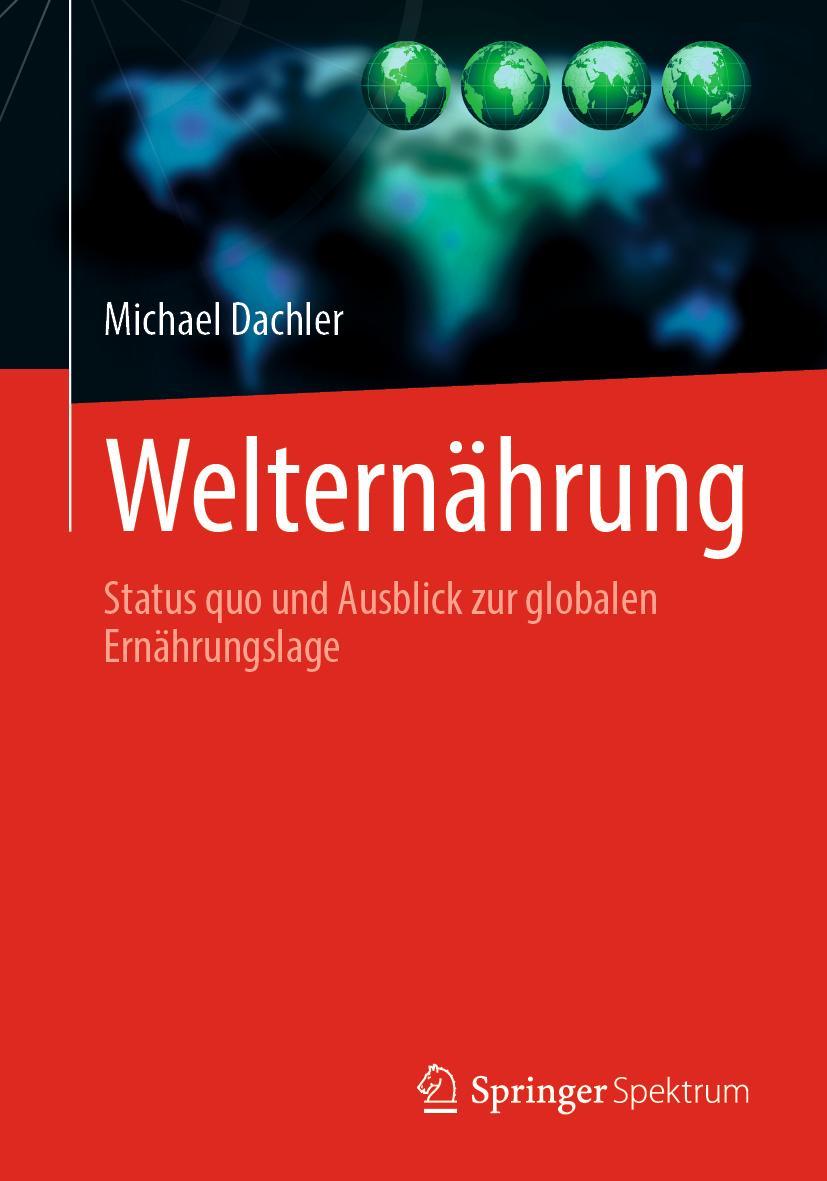 Cover: 9783662669037 | Welternährung | Status quo und Ausblick zur globalen Ernährungslage