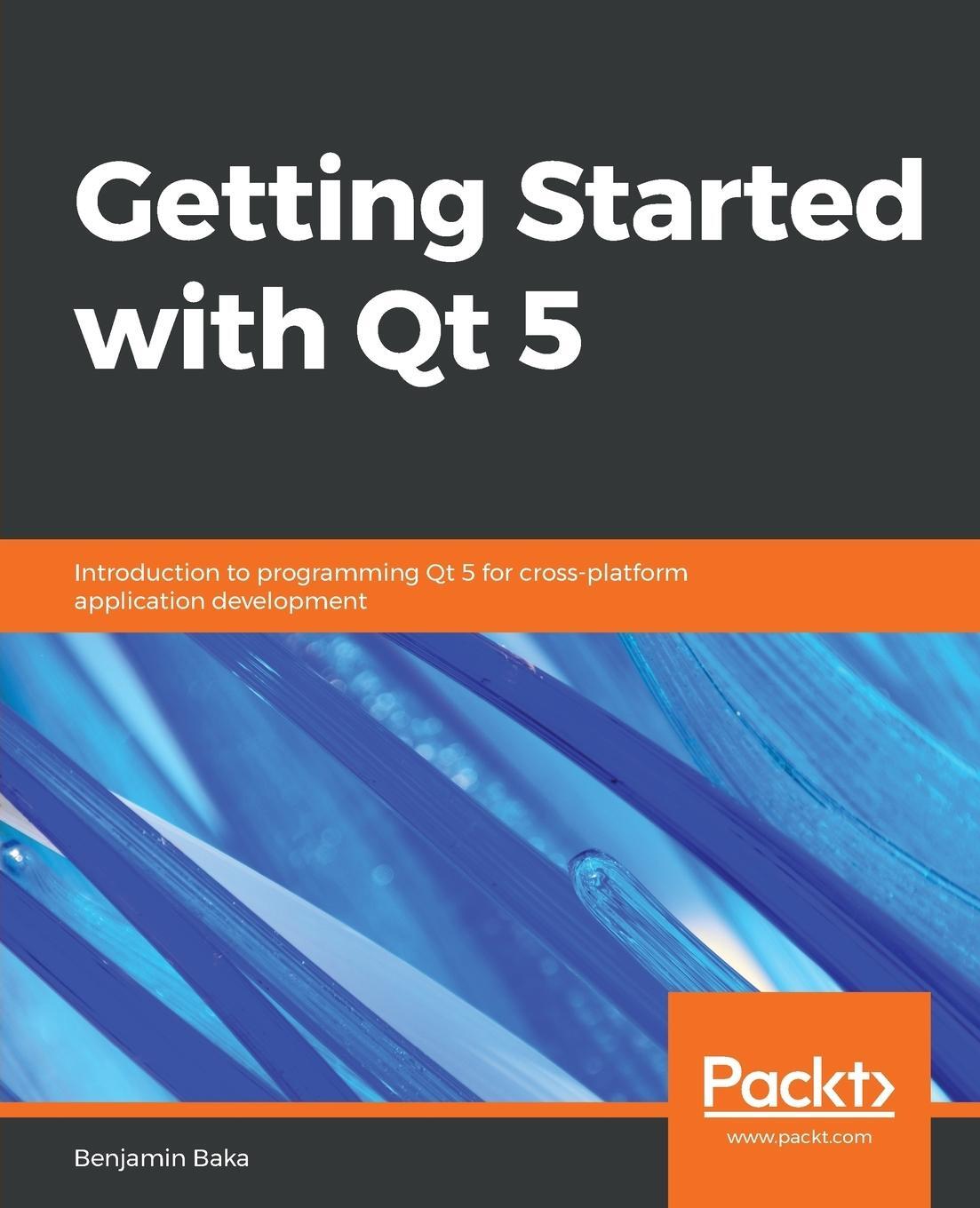 Cover: 9781789956030 | Getting Started with Qt 5 | Benjamin Baka | Taschenbuch | Paperback