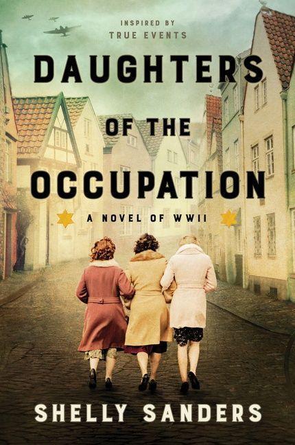 Cover: 9780063226661 | Daughters of the Occupation | A Novel of WWII | Shelly Sanders | Buch
