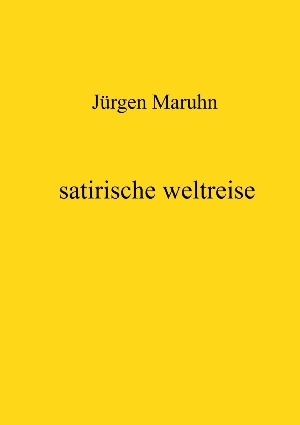 Cover: 9783750289901 | satirische weltreise | Jürgen Maruhn | Taschenbuch | Deutsch | 2020