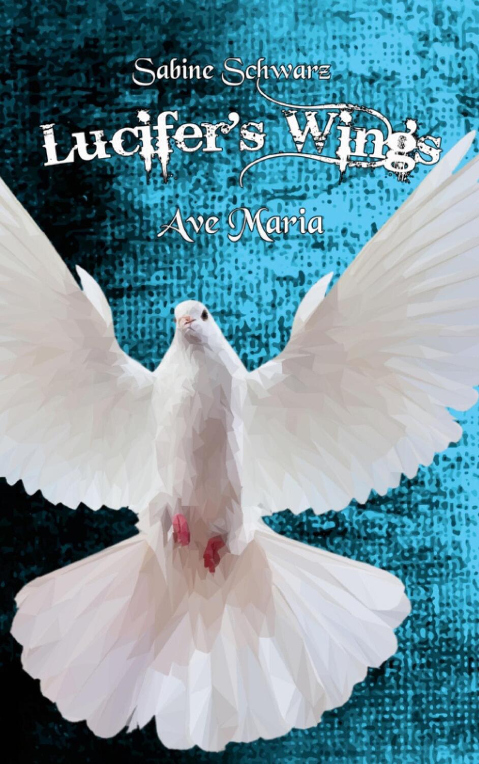 Cover: 9783750451070 | Lucifer's Wings | Ave Maria | Sabine Schwarz | Taschenbuch