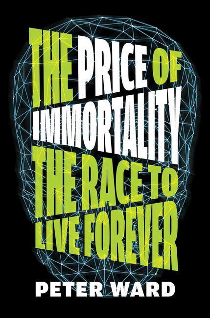 Cover: 9781612199528 | The Price of Immortality: The Race to Live Forever | Peter Ward | Buch