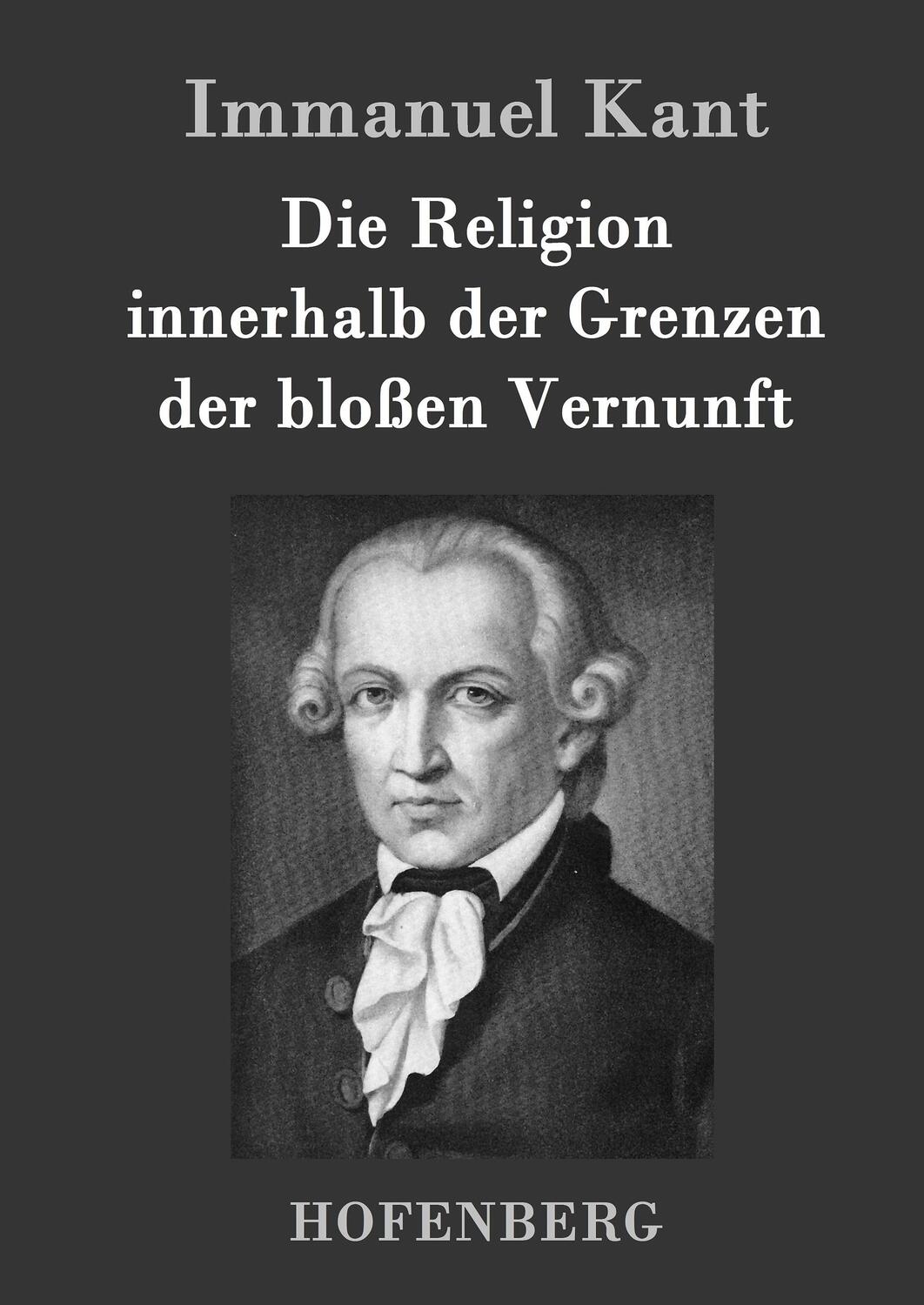Cover: 9783843025416 | Die Religion innerhalb der Grenzen der bloßen Vernunft | Immanuel Kant