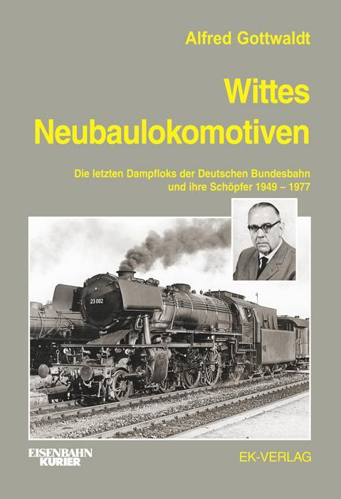 Cover: 9783882557725 | Wittes Neubaulokomotiven | Alfred Gottwaldt | Buch | Deutsch | 2014