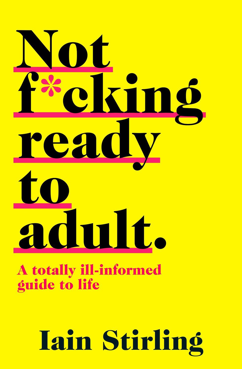 Cover: 9780008288013 | Not F*cking Ready to Adult | A Totally Ill-Informed Guide to Life