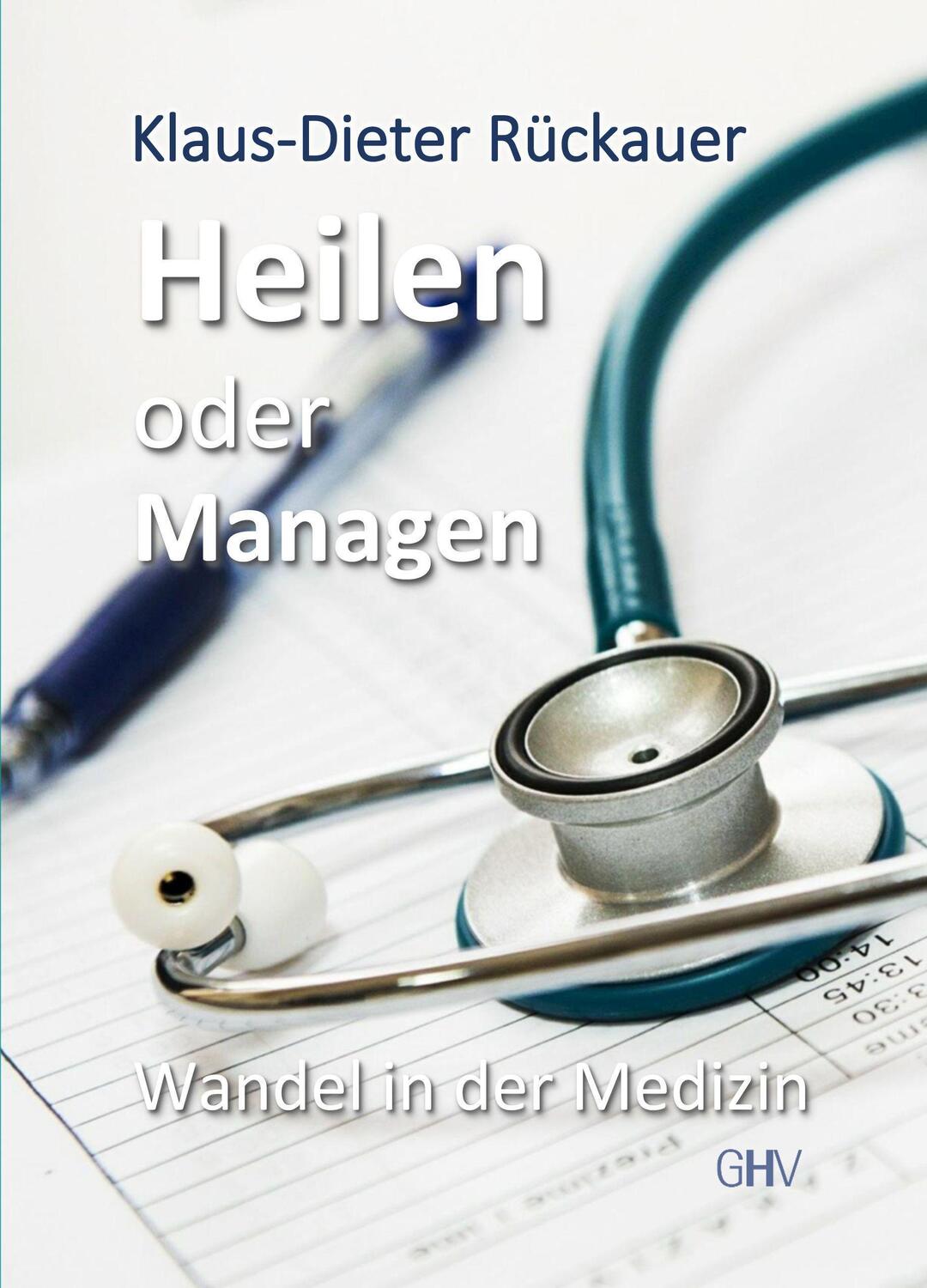 Cover: 9783873366992 | Heilen oder Managen | Wandel in der Medizin | Klaus-Dieter Rückauer