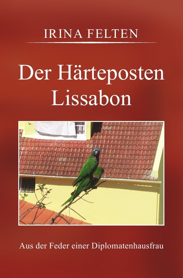 Cover: 9783737574914 | Der Härteposten Lissabon | Aus der Feder einer Diplomatenhausfrau