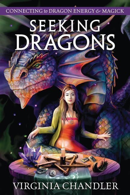Cover: 9780738769707 | Seeking Dragons | Connecting to Dragon Energy &amp; Magick | Chandler