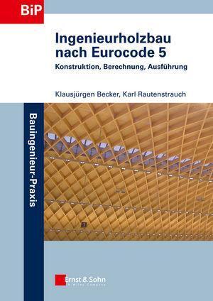 Cover: 9783433030134 | Ingenieurholzbau nach Eurocode 5 | Klausjürgen Becker (u. a.) | Buch