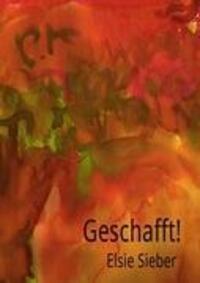Cover: 9783848200474 | Geschafft! | Elsie Sieber erzählt ihr Leben | Elsie Sieber | Buch