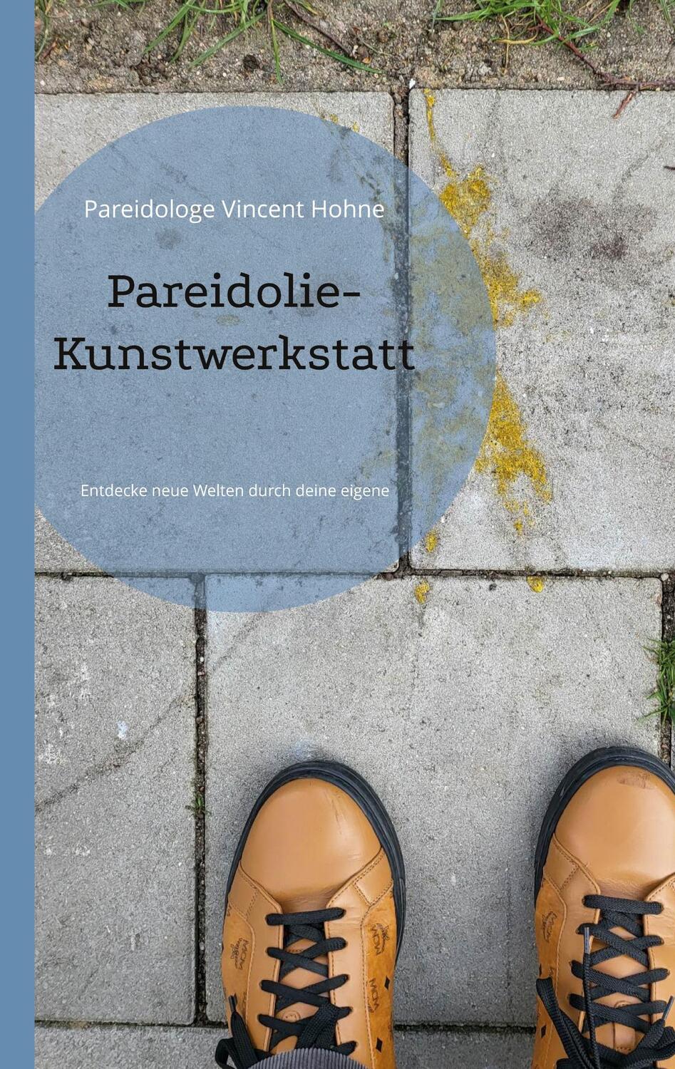 Cover: 9783756883899 | Pareidolie-Kunstwerkstatt | Pareidologe Vincent Hohne | Taschenbuch