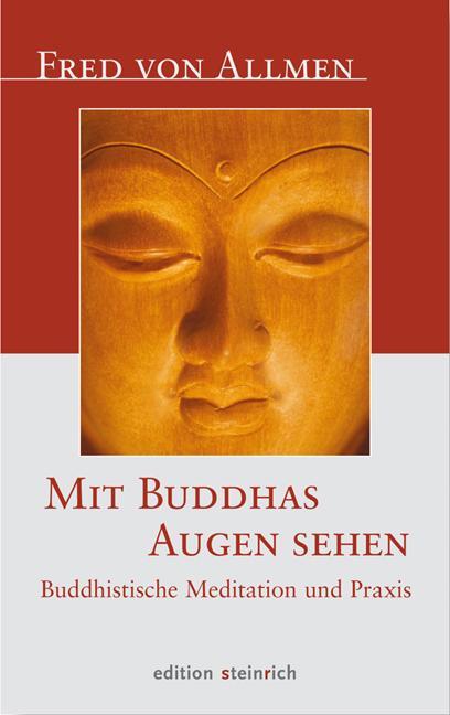 Cover: 9783942085014 | Mit Buddhas Augen sehen | Buddhistische Meditation und Praxis | Allmen