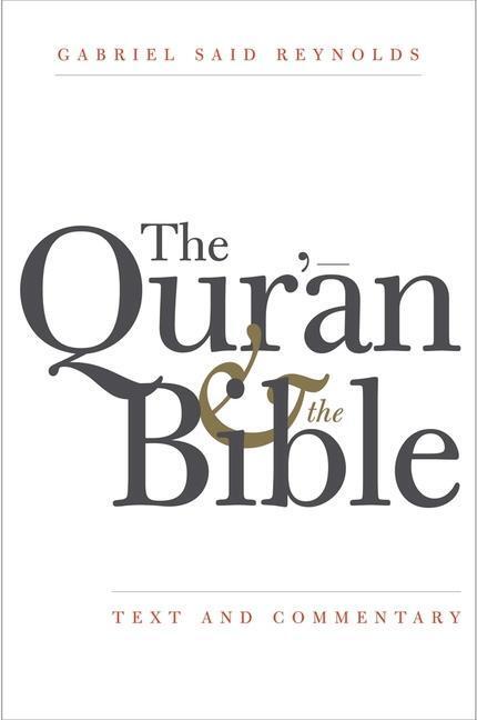 Cover: 9780300181326 | The Qur'an and the Bible: Text and Commentary | Gabriel Said Reynolds
