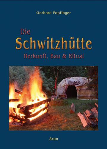 Cover: 9783866631335 | Die Schwitzhütte | Herkunft, Bau und Ritual | Gerhard Popfinger | Buch