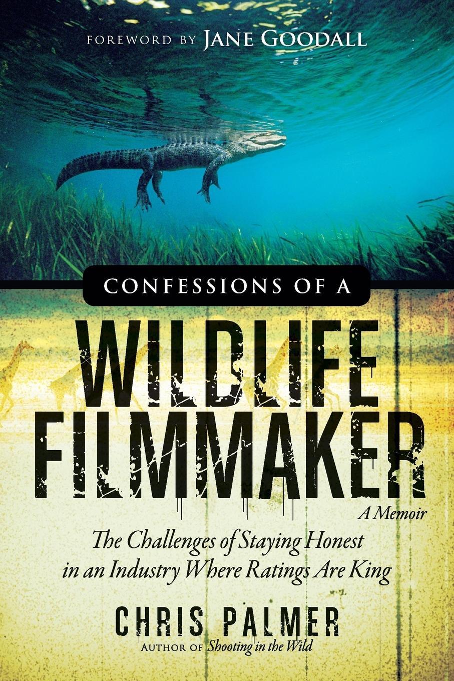 Cover: 9781938954078 | Confessions of a Wildlife Filmmaker | Chris Palmer | Taschenbuch