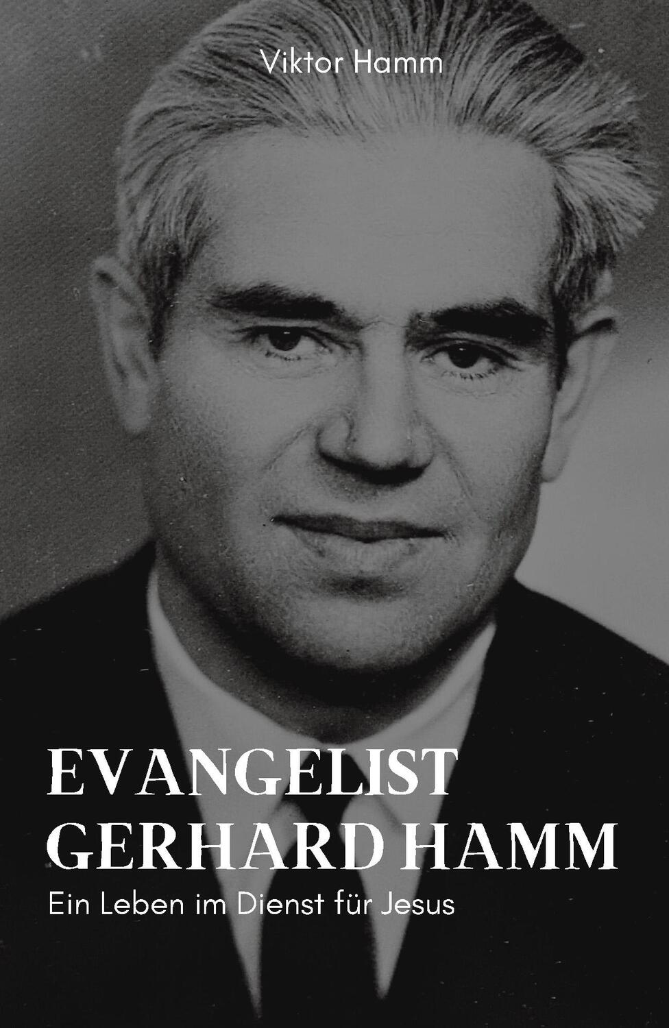 Cover: 9783869545165 | Evangelist Gerhard Hamm | Ein Leben im Dienst für Jesus | Viktor Hamm