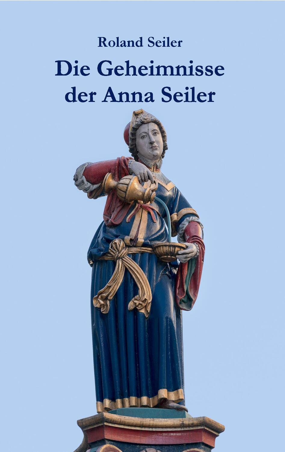 Cover: 9783743101999 | Die Geheimnisse der Anna Seiler | Roland Seiler | Taschenbuch